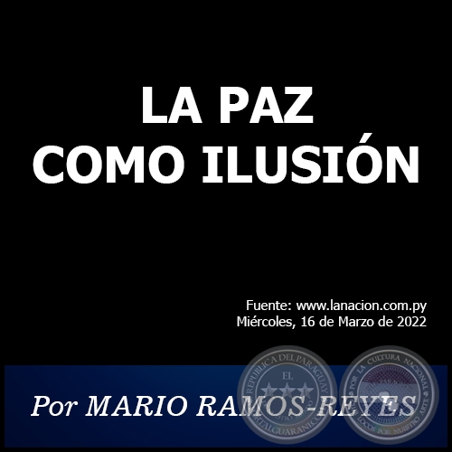 LA PAZ COMO ILUSIÓN - Por MARIO RAMOS-REYES - Miércoles, 16 de Marzo de 2022